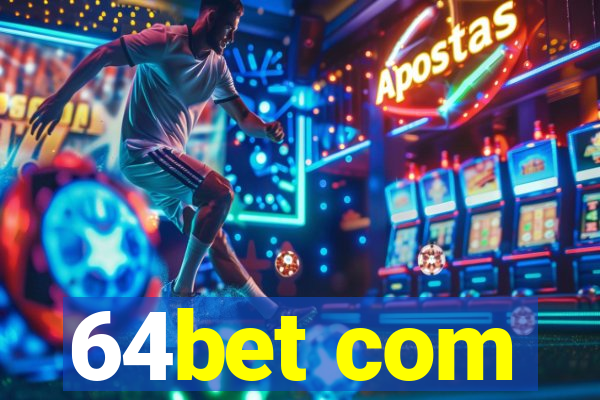 64bet com